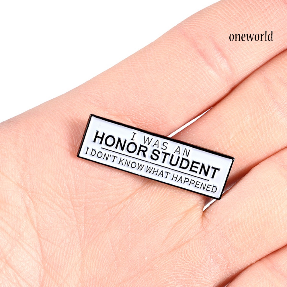 OW@ Unisex I WAS AN HONOR STUDENT Enamel Brooch Pin Badge Clothes Bag Decor Gift