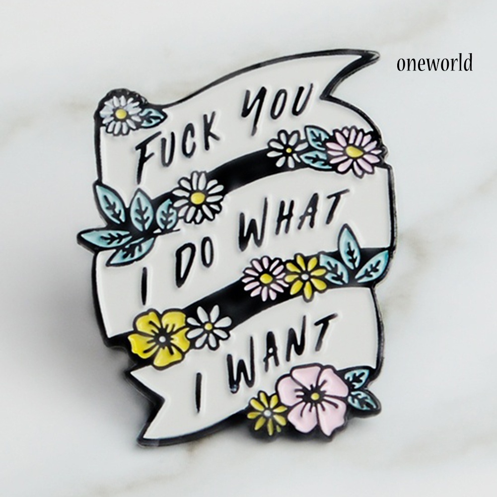 OW@ I Do What I Want Enamel Banner Flower Lapel Button Brooch Pin Badge Jewelry