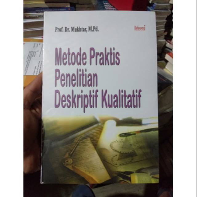 Metode Praktis Penelitian Deskriptif Kualitatif By Prof Mukhtar Shopee Indonesia