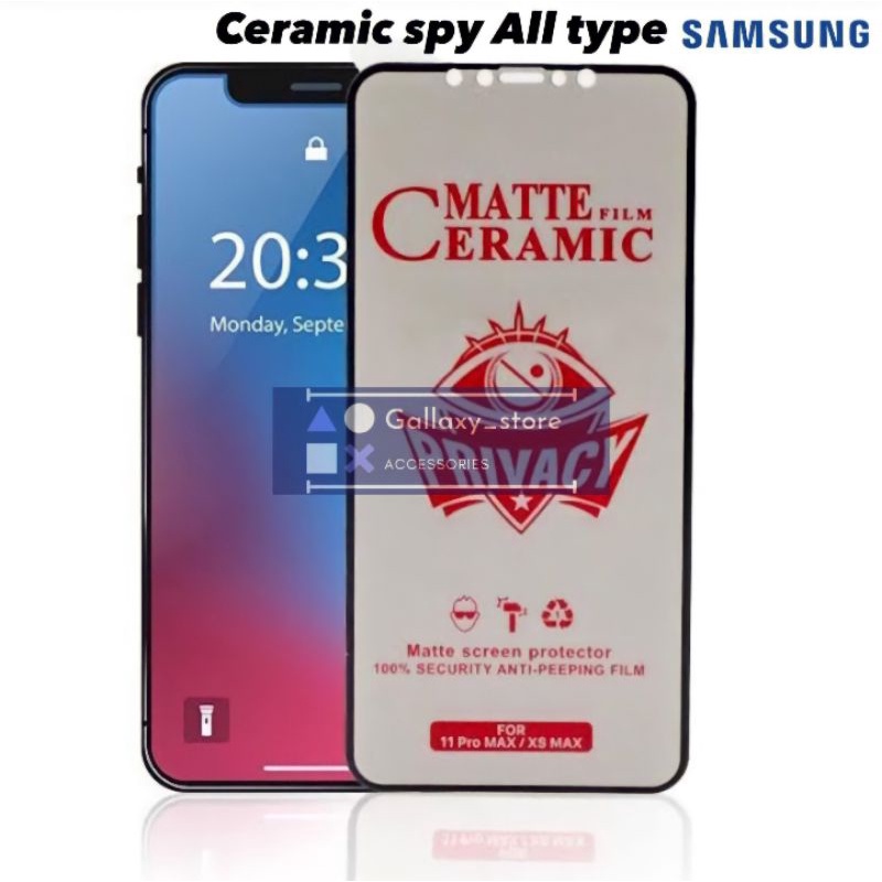 SAMSUNG ANTI SPY CERAMIC MATTE PRIVACY A01 A01 CORE A02 A02S A03S A10 A10S A20 A30 A30S A50 A50S A70 M10 M21 M30S M525G M62 A11 A12 A21S A31 A51 A224G A225G A324G A325G A524G A525G A70 A71 A72 J2 J5 J7 A03 a33 a53 a73 A14 4G a04s A04e f04 a34 a54 a24 m14