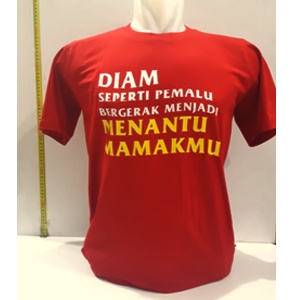 KAOS DTF DIAM SEPERTI PEMALU BERGERAK JADI MENANTU MAMAKMU - Kaos 30s