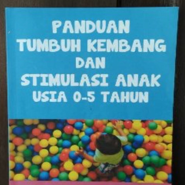Buku Panduan Tumbuh Kembang dan Stimulasi Anak Usia 0-5 Tahun / Rumah Dandelion