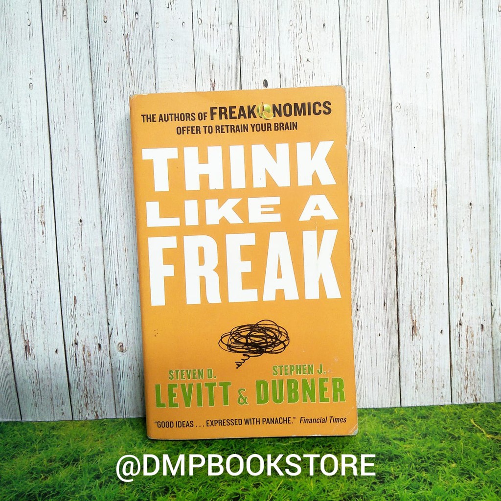 Think Like a Freak --- Steven D Levitt