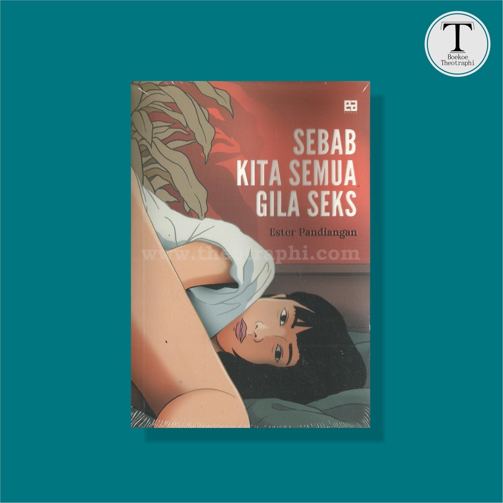 Sebab Kita Semua Gila Seks - Ester Pandiangan