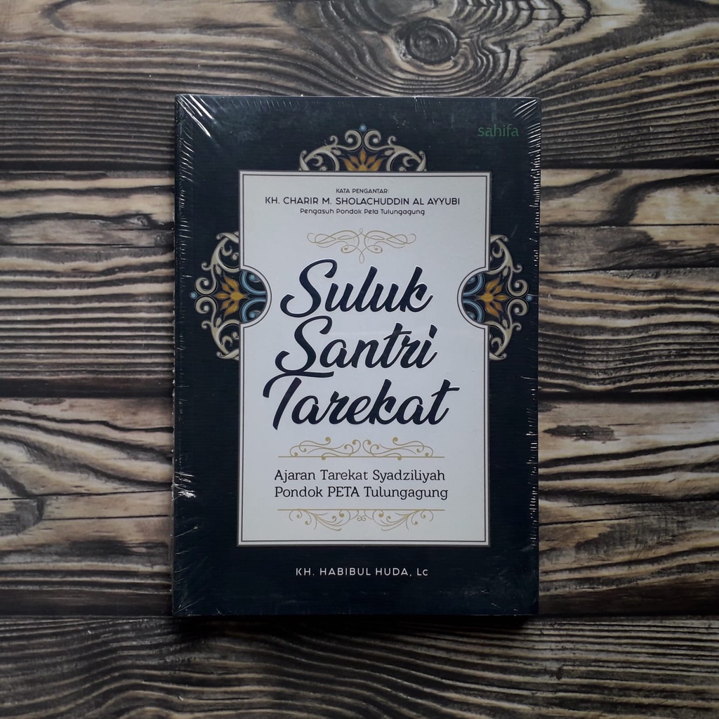 SULUK SANTRI TAREKAT Ajaran Tarekat Syadziliyah Pondok PETA Tulungagung -- KH. Habibul Huda, Lc.