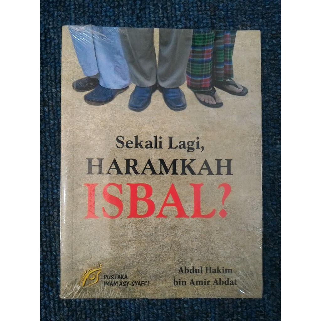 SEKALI LAGI HARAMKAH ISBAL? - Abdul Hakim