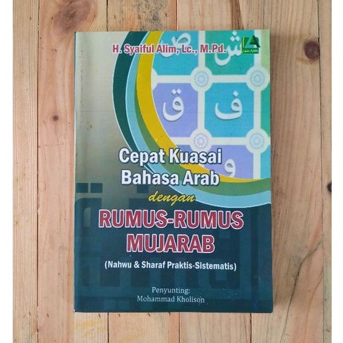 Cepat Kuasai Bahasa Arab dengan Rumus-rumus Mujarab (Nahwu dan Sharaf Praktis-Sistematis)