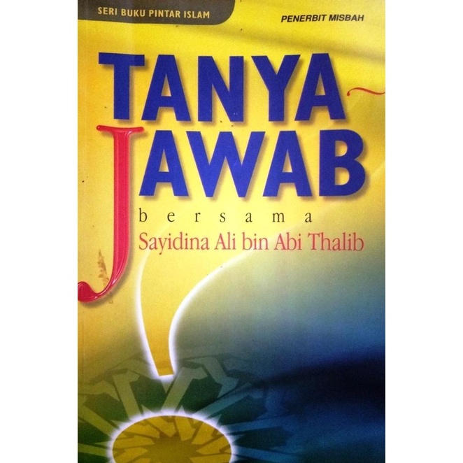 

Buku Tanya Jawab Bersama Sayyidina Ali Bin Abi Thalib
