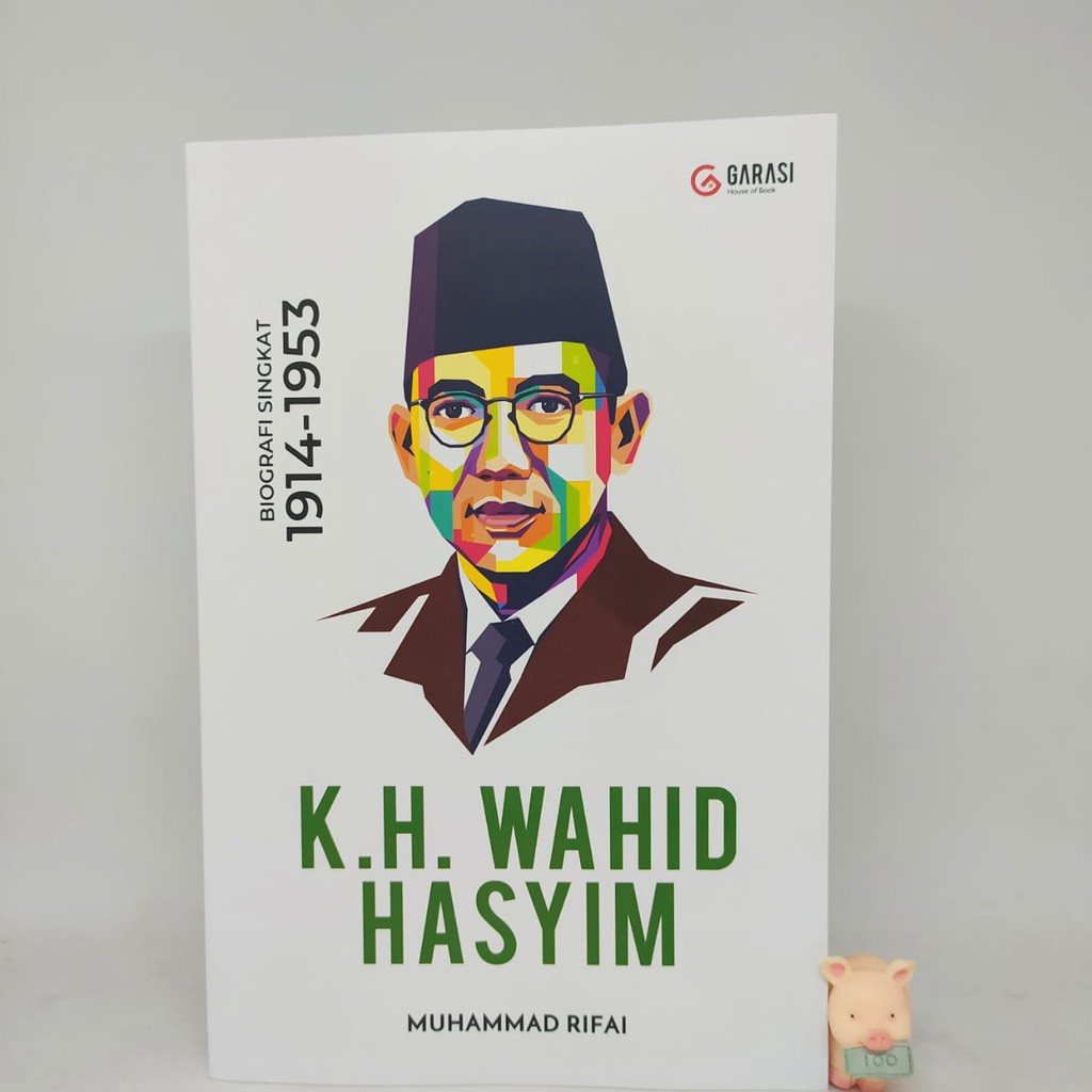 Wahid Hasyim: Biografi Singkat 1914-1953 - Muhammad Rifa’i