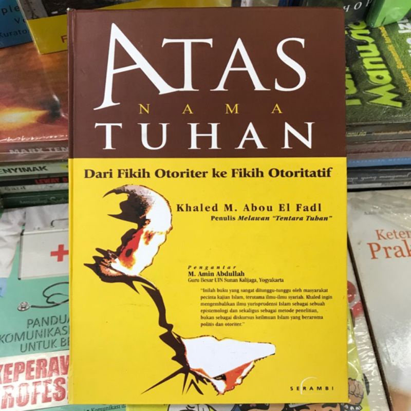 Atas Nama Tuhan dari Fikih Otoriter ke Fikih Otoritatif Khaled M. Abou El Fadl