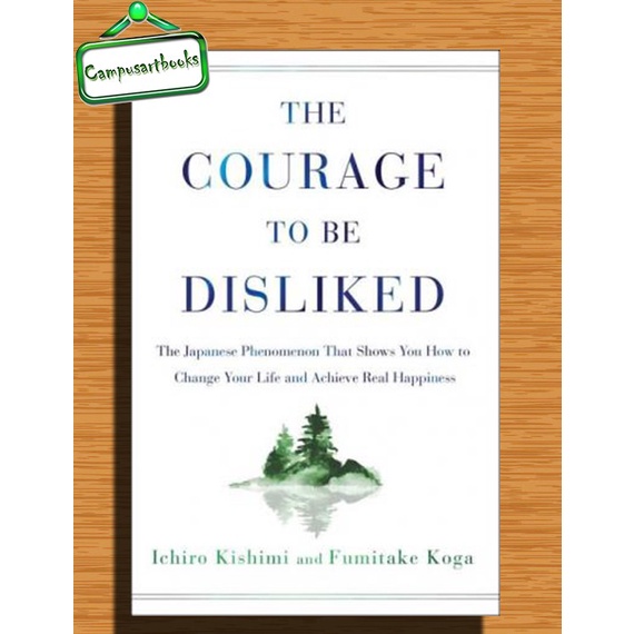 

The Courage to be Disliked: How to Change Your Life and Achieve Real H