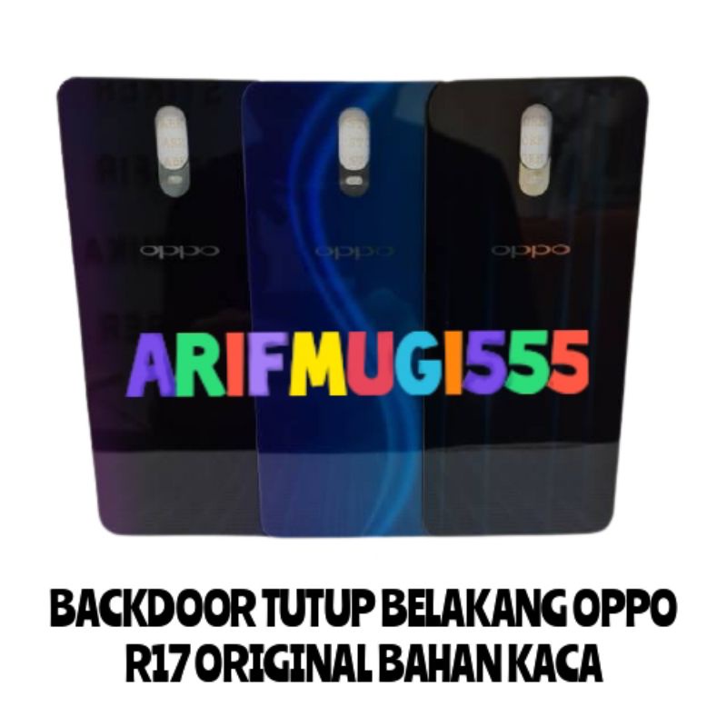 BACKDOOR BACKCOVER BACK CASING KESING TUTUP BATERAI OPPO R17 ORIGINAL BAHAN KACA