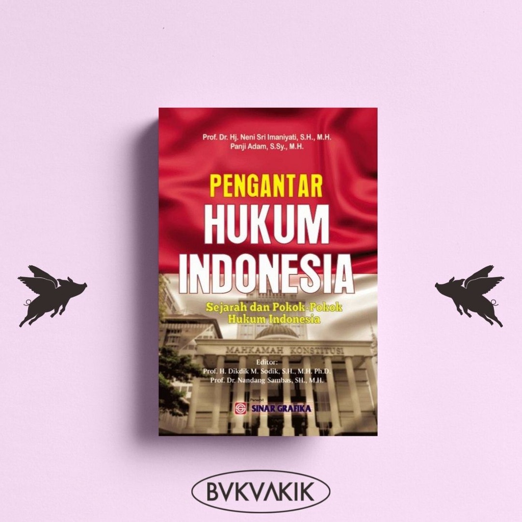 Pengantar hukum Indonesia : Sejarah dan Pokok-pokok Hukum Indonesia