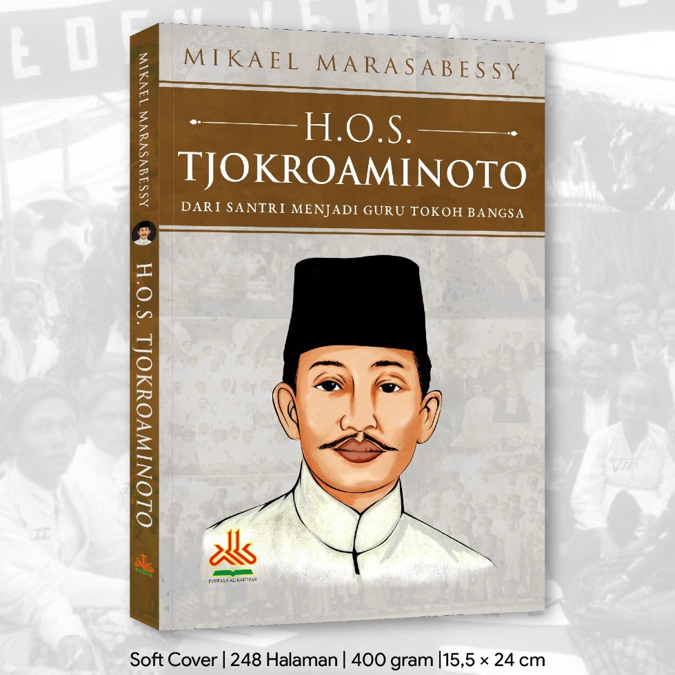H.O.S. Tjokroaminoto : Dari Santri Menjadi Guru Tokoh Bangsa