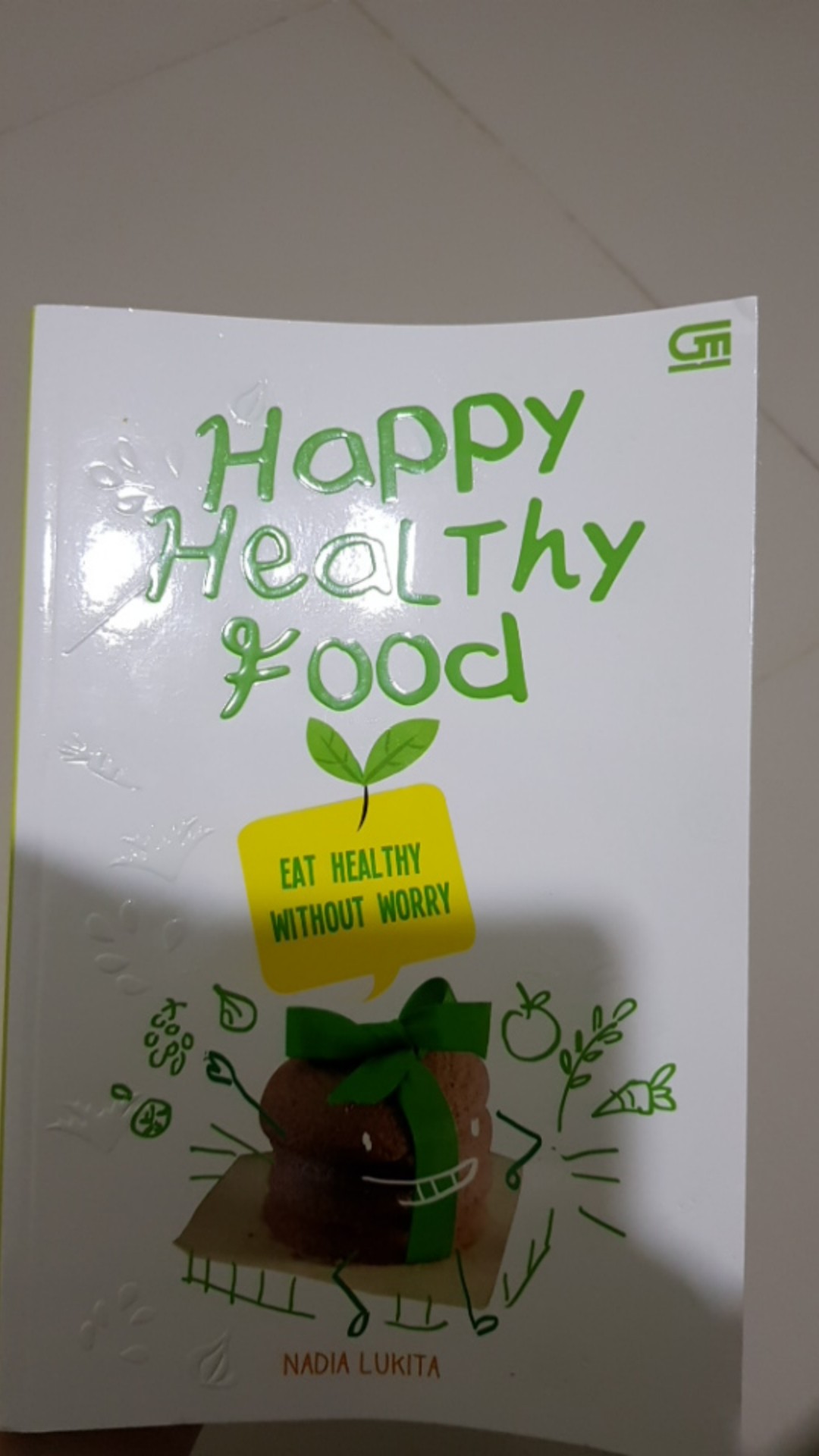 Happy Healthy Food: Eat Healthy Without Worry Oleh Nadia Lukita