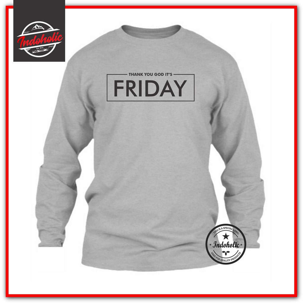 Indoholic Atasan Baju Kaos Distro Kaos Lengan Panjang Kaos Dakwah Kaos Muslim Pria Wanita Combed 100% Thanks God It's Friday TGIF