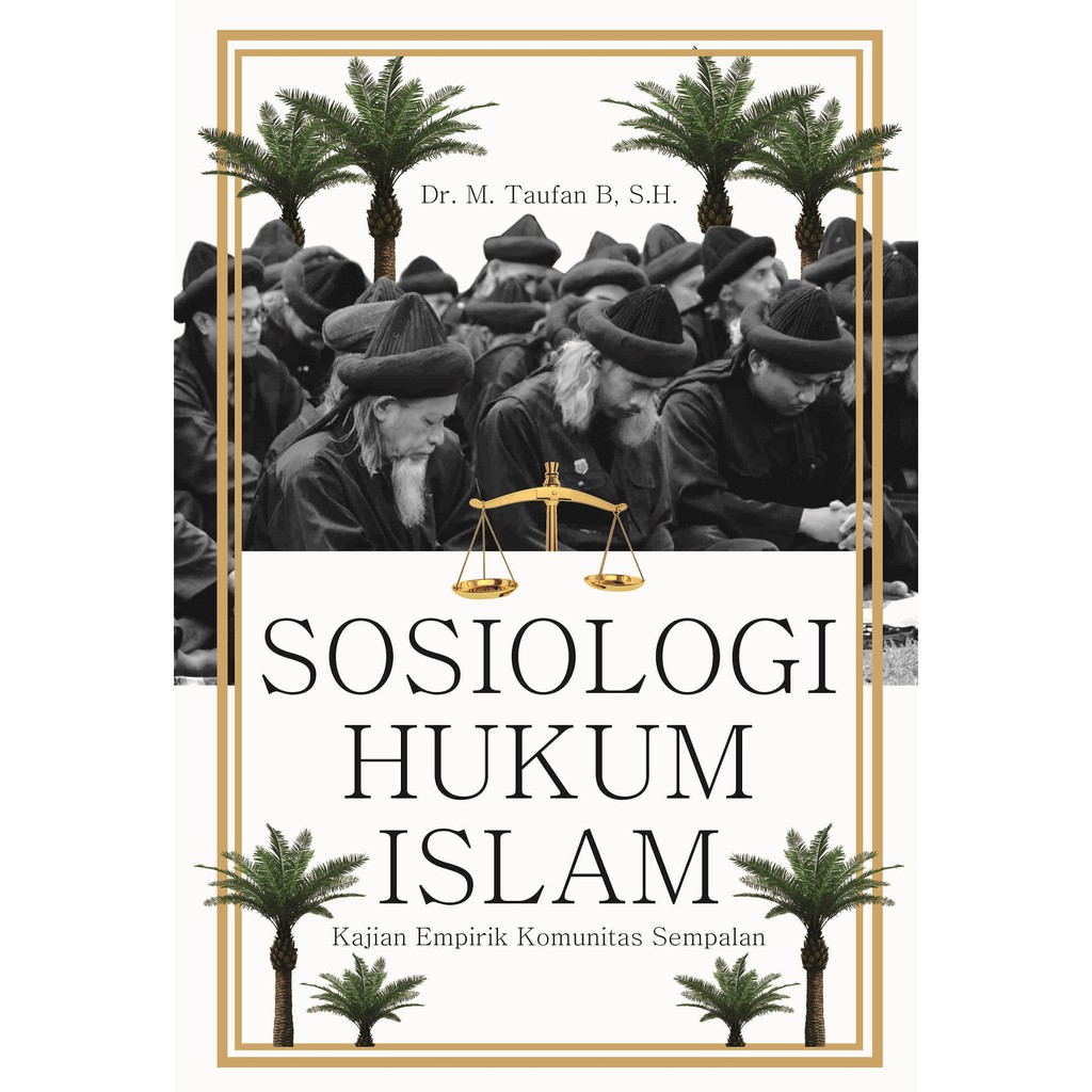 

Sosiologi Hukum Islam Kajian Empirik Komunitas Sempalan - Dr. M. Taufan *BUKU*