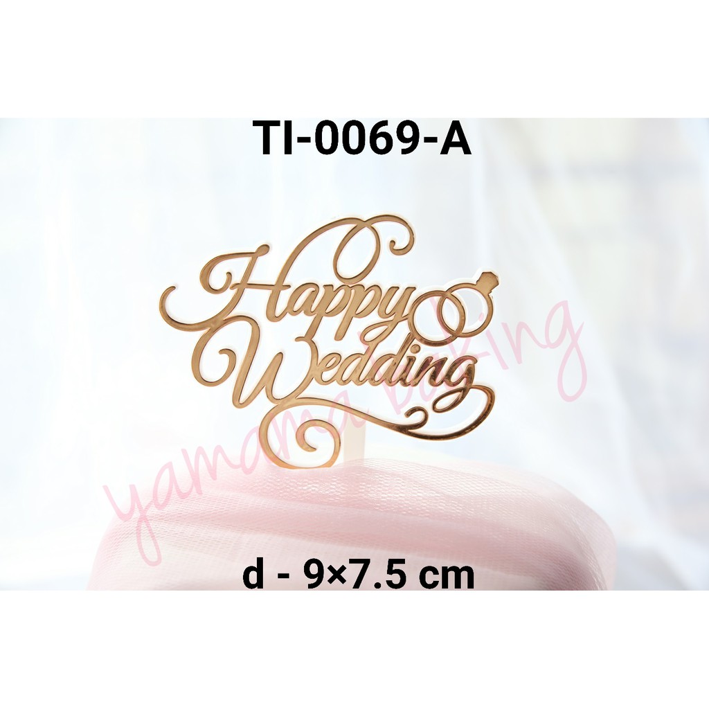TI 0069 A Cake topper hiasan  tulisan  happy  wedding  gold 