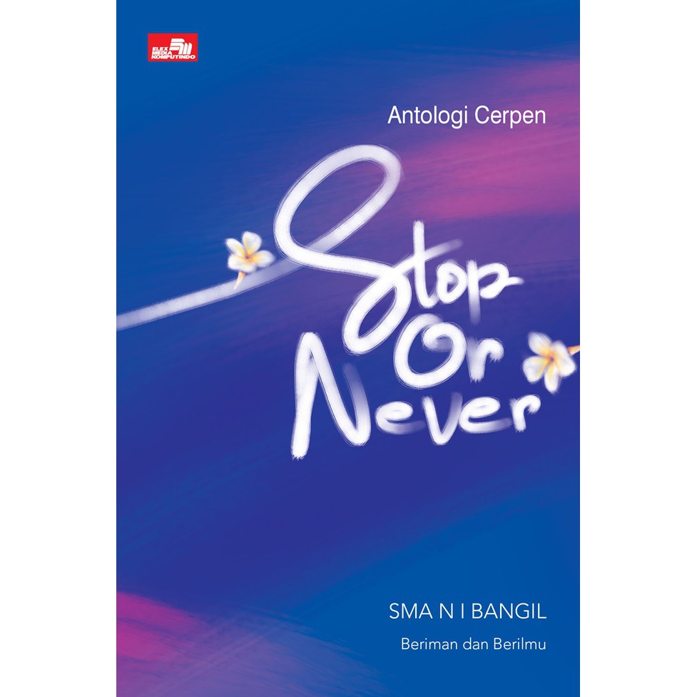 Antologi Cerpen : Stop Or Never by SMA N 1 BANGIL