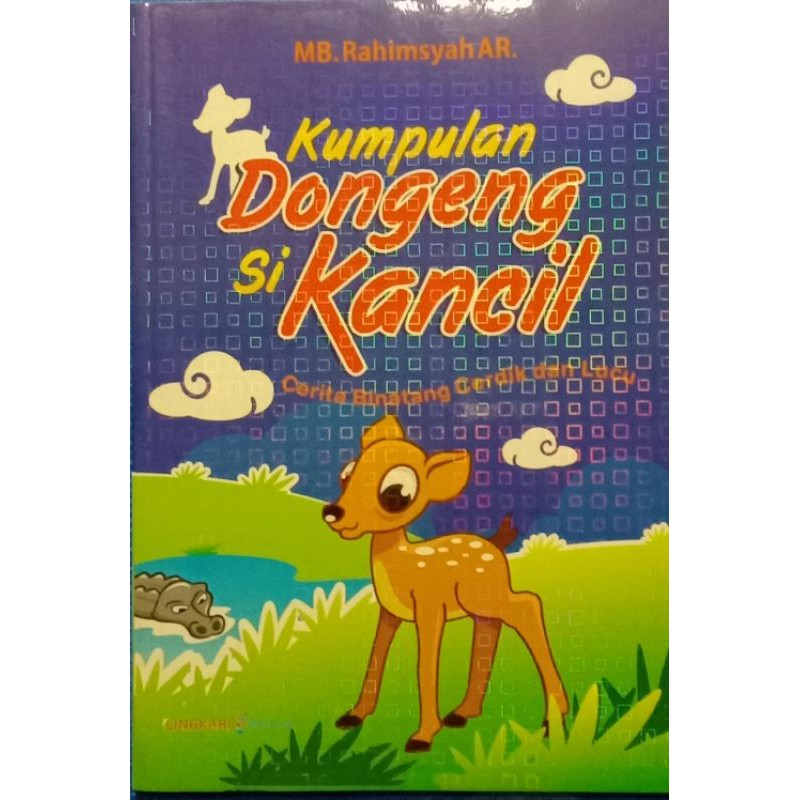 Kumpulan Dongeng Si Kancil Buku Cerita Si Kancil Yang Cerdik Dongeng Sebelum Tidur Mari