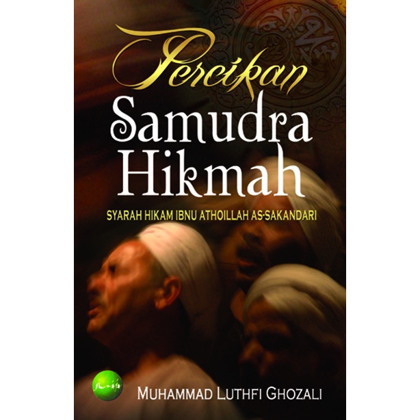 Percikan Samudra Hikmah: Syarah Hikam Ibnu Atho’illah As-Sakandari