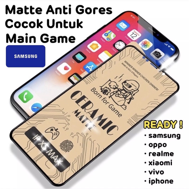 TEMPERED CERAMIC MATTE SAMSUNG a16 A01 CORE A20 A30S A50S A70 A80 M30s A31 A51 A71 A22 A32 A52 A52 5G A72 5G M62 NOTE 20 J2 a01 a02 a02s a11 a12 a21s a10 a10s a20s m20 m11 a71 A03 a33 a53 a73 A14 a04s A04e a34 a14 a54 a24 m14 a05s a15 a25 A35 A55 5G A06