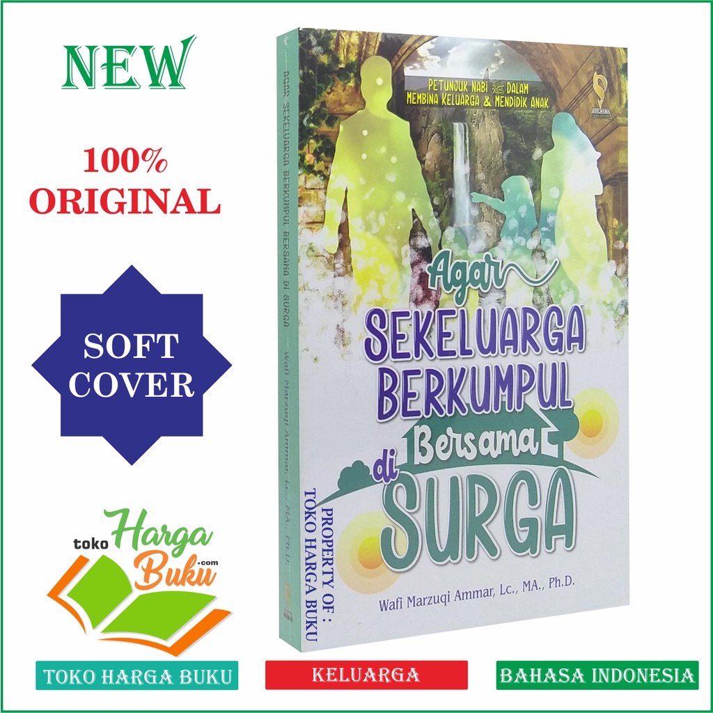 Foto Agar Sekeluarga Berkumpul Bersama di Surga Petunjuk Nabi dalam Membina Keluarga dan Mendidik Anak Penerbit Sukses Publishing