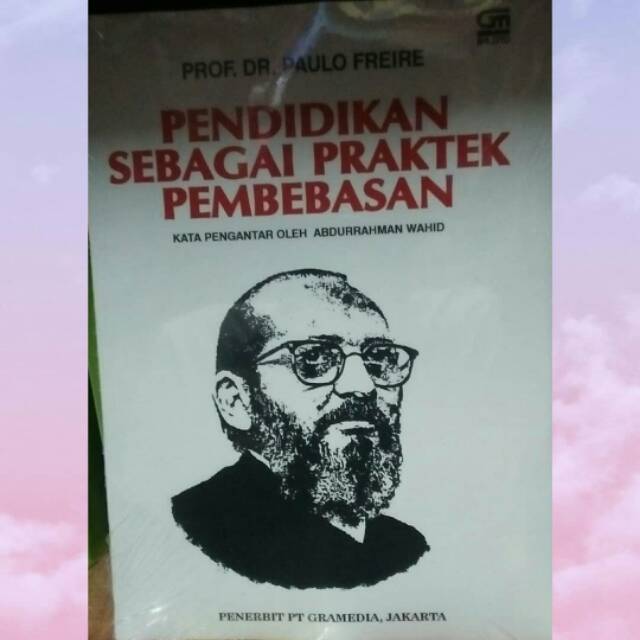 Pendidikan Sebagai Praktek Pembebasan - Paulo Freire