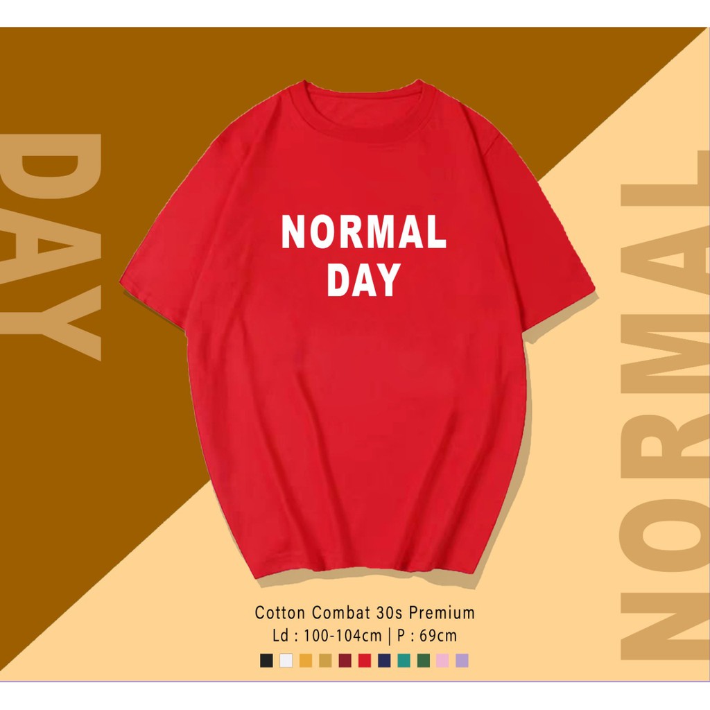 NORMAL DAY / TERMURAH BAJU KAOS KATUN WANITA/ PRIA UNISEX LENGAN PENDEK / TUMBLR TEE /  OVERSIZE