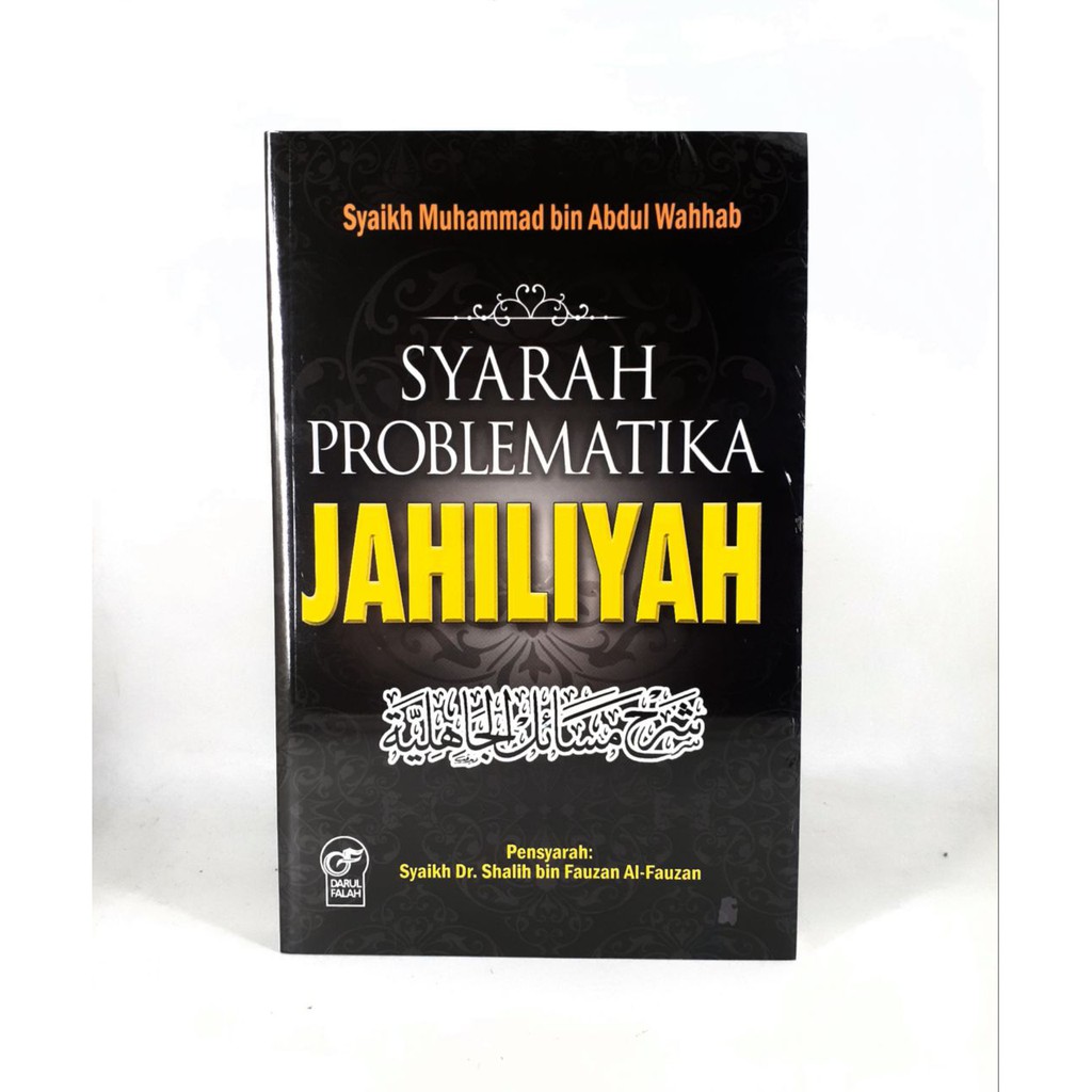 SYARAH PROBLEMATIKA JAHILIYAH