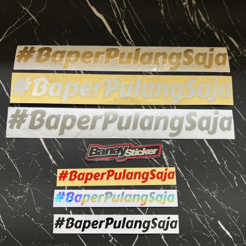 STICKER STIKER BAPERPULANGSAJA BAPER PULANG SAJA STIKER MOBIL MOTOR CUTTING