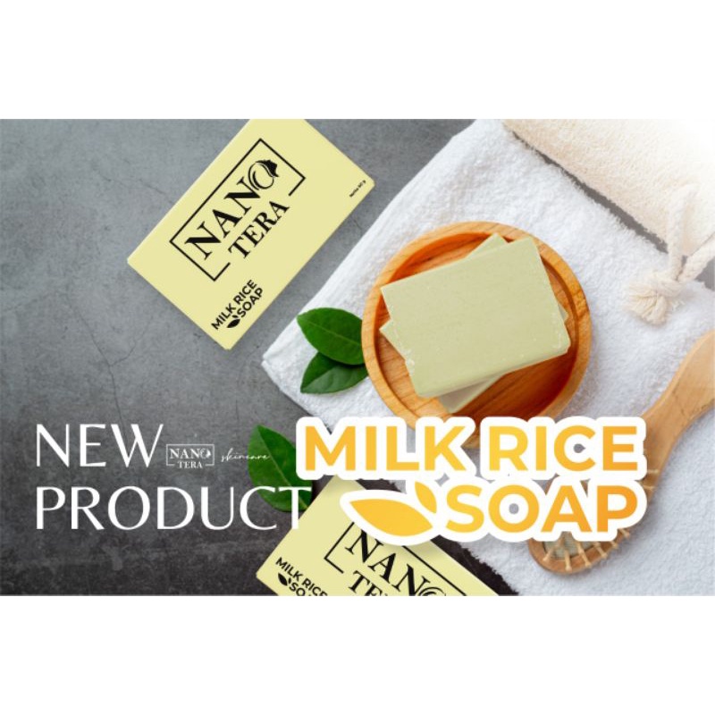MILKY RICE BAR SOAP NANOTERA/SABUN BERAS SUSU PEMUTIH NANOTERA/SABUN BADAN PEMUTIH AMPUH