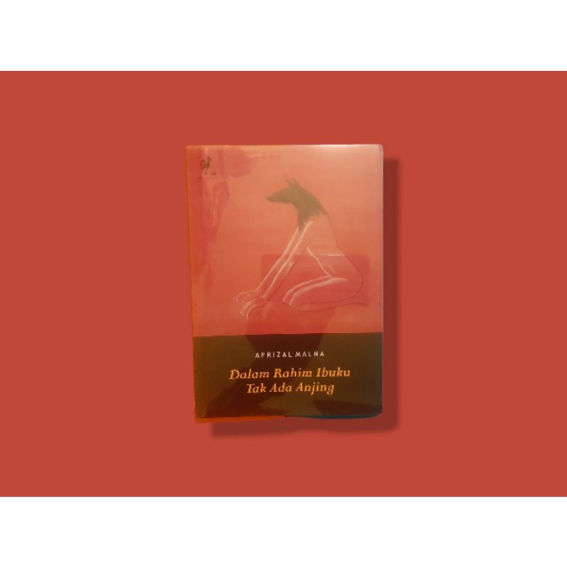 Buku-Dalam Rahim Ibuku Tak Ada Anjing-Afrizal Malna