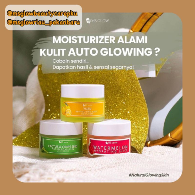 MOISTURIZER MS GLOW / YUZU MS GLOW / WATERMELON MS GLOW / CACTUS MS GLOW