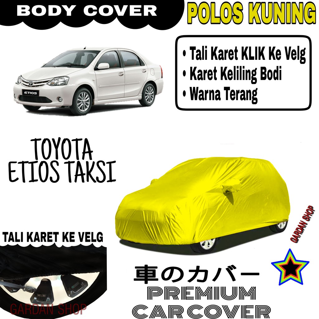 Sarung Mobil TOYOTA ETIOS TAKSI Polos KUNING Body Cover Penutup Body Etios PREMIUM Kuning