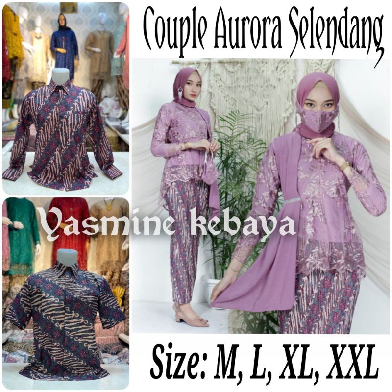 COUPLE KEBAYA AURORA SELENDANG SET KEMEJA BATIK MODERN / COUPLE AURORA SELENDANG KELUARGA/COUPLE BAT