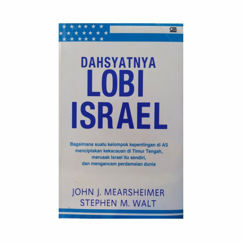 Dahsyatnya Lobi Israel - John J. Mearsheimer, Stephen M. Walt