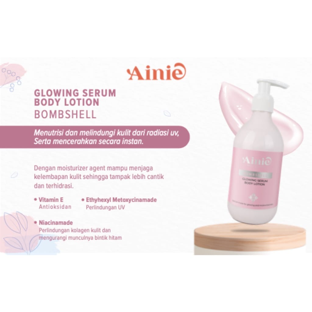 AINIE GLOWING BODY SERUM HAND BODY LOTION 300ML PERAWATAN BADAN