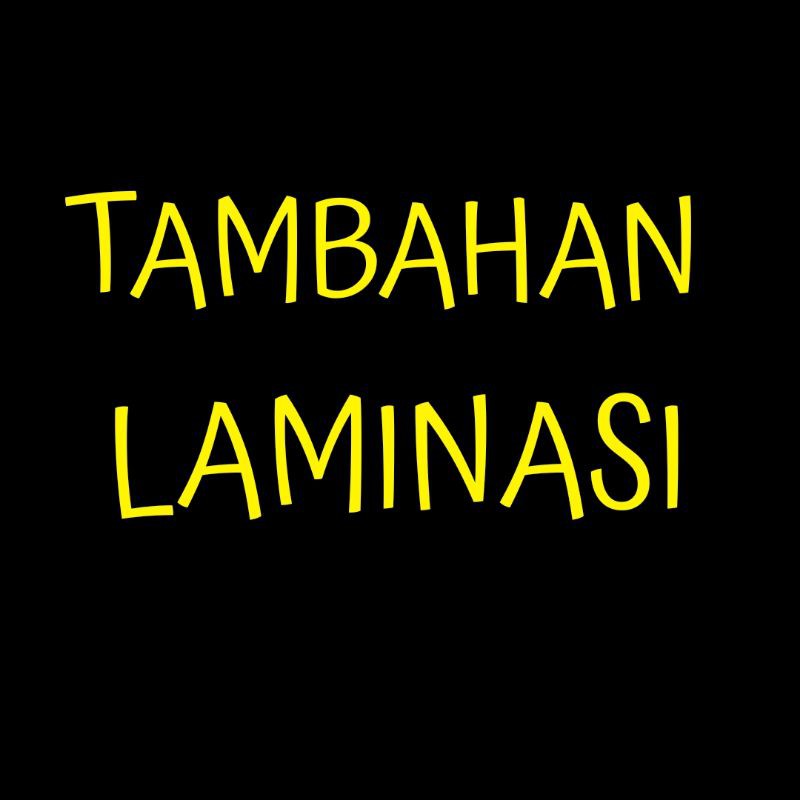 

Tambahan laminasi tidak di jual terpisah