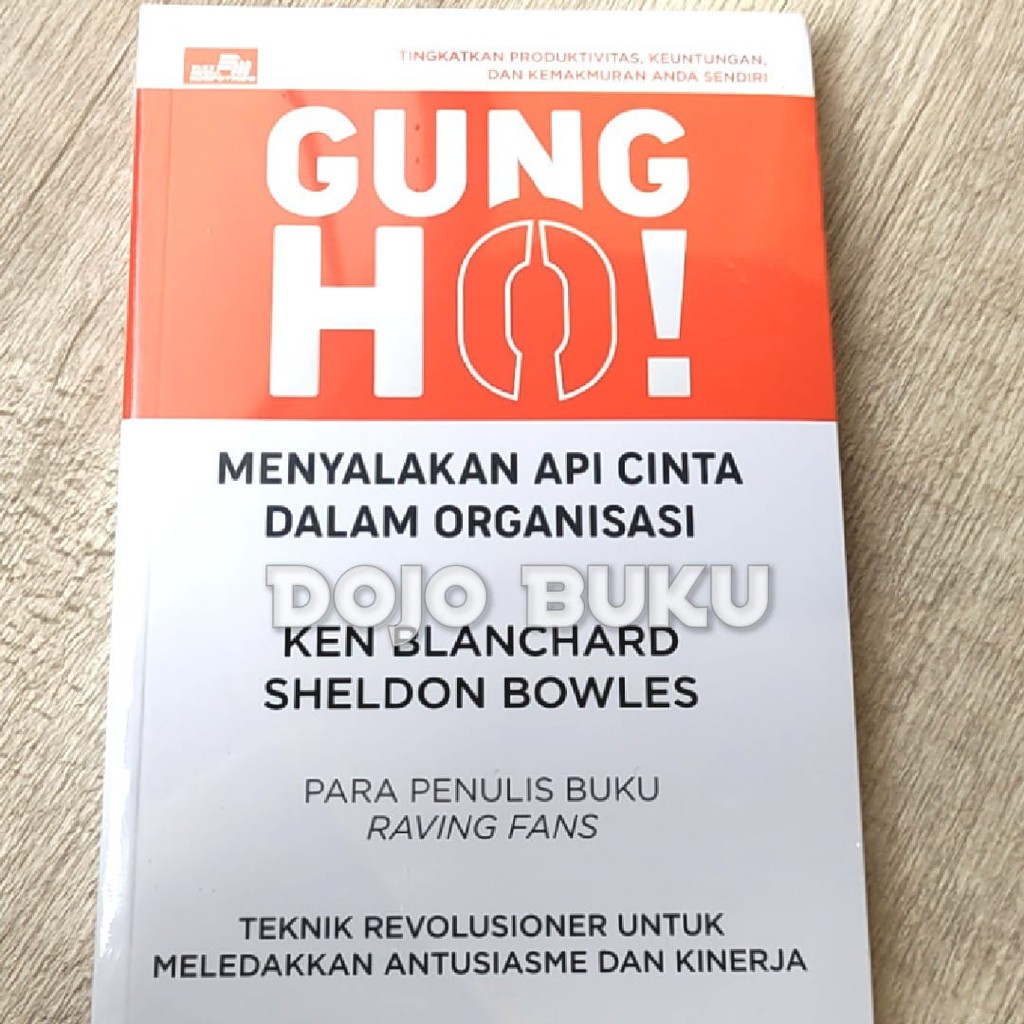 Gung Ho! Menyalakan Api Cinta Dalam Organisasi Ken Blanchard &amp; Sheldow