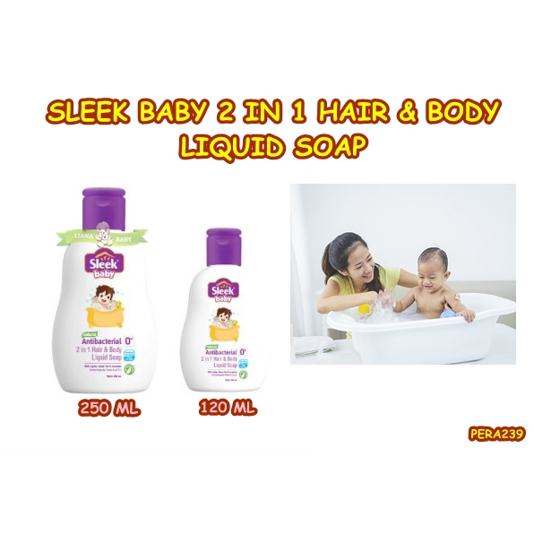 PERA239 SABUN BAYI SLEEK BABY 2IN1 HAIR &amp; BODY LIQUID SOAP 120&amp;250 ML