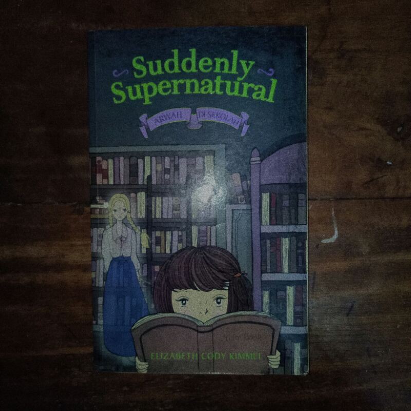 Novel Suddenly Supernatural Arwah di Sekolah - Elizabeth Cody Kimmel (preloved)