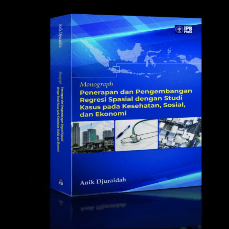 

Monograph Penerapan dan Pengembangan Regresi Spasial dengan Studi Kasus pada Kesehatan, Sosial, dan Ekonomi