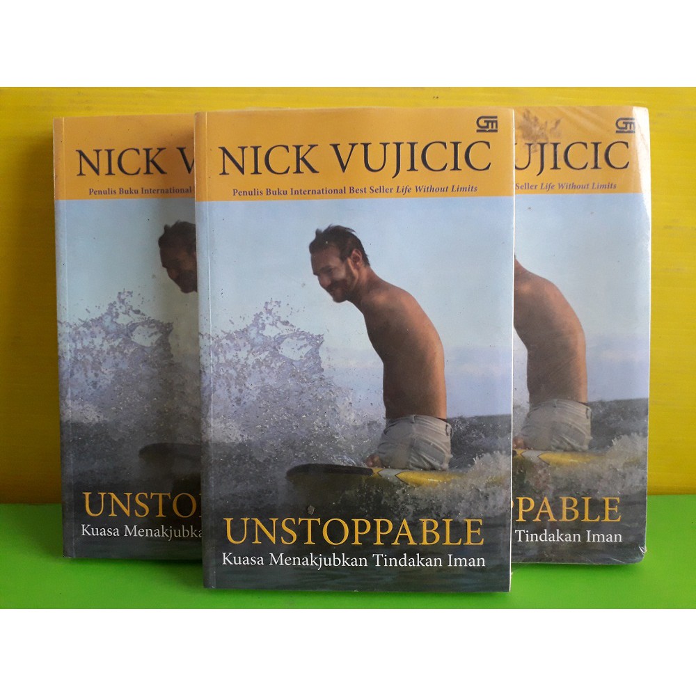 Unstoppable Kuasa Menakjubkan Tindakan Iman by Nick Vujicic