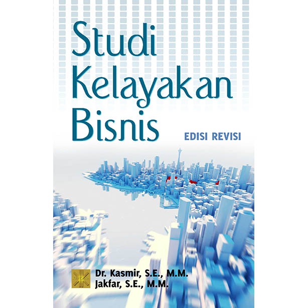 STUDI KELAYAKAN BISNIS EDISI REVISI - Dr. Kasmir #PRENADA