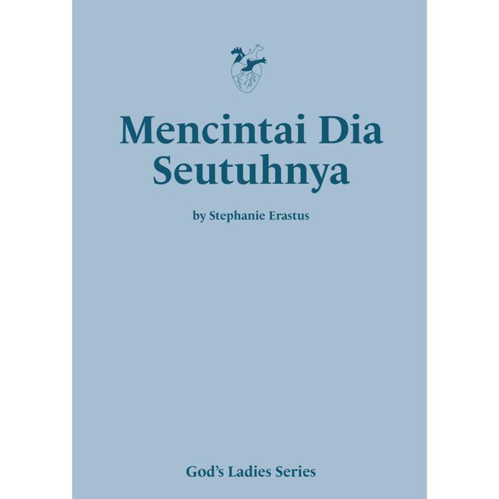 ( Buku ) Mencintai Dia Seutuhnya by Stephanie Erastus