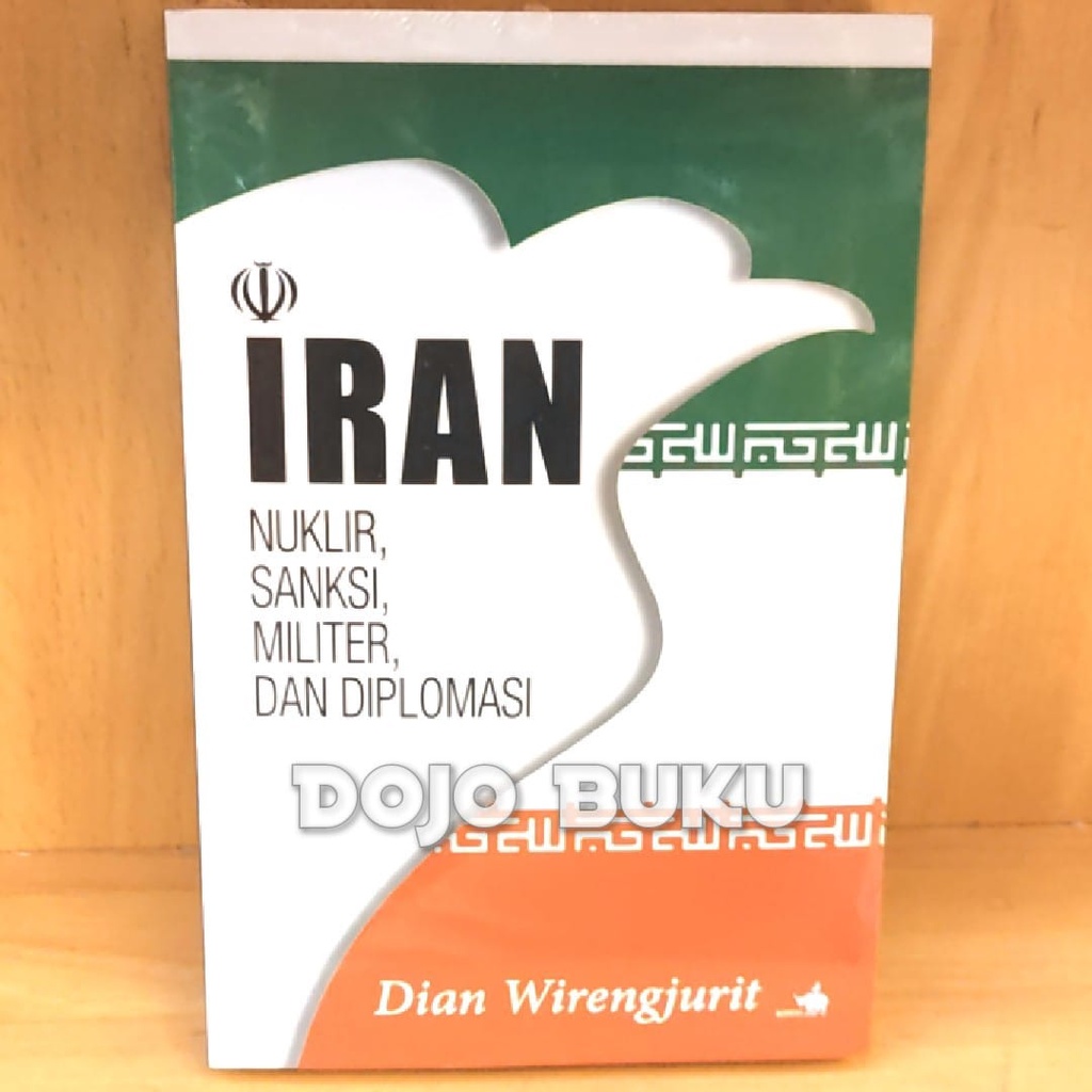 Buku Iran: Nuklir, Sanksi, Militer dan Diplomasi by Dian Wirengjurit