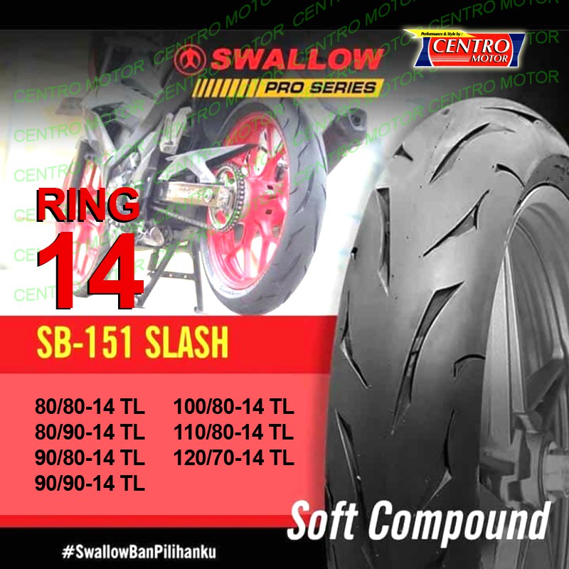 SWALLOW SLASH RING 14.Ban Tubeless Soft Compound,Profil donat