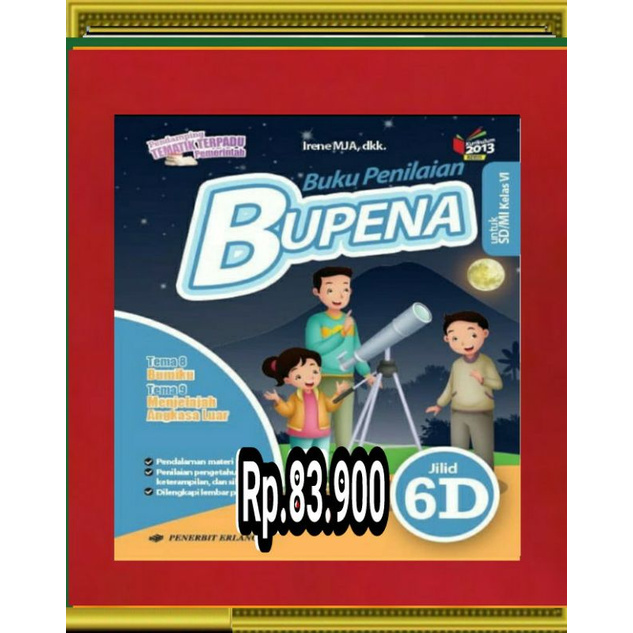 Buku BUPENA (Buku PENILAIAN) K 2013 Kelas 6 Jilid 6D IRENE ERLANGGA
