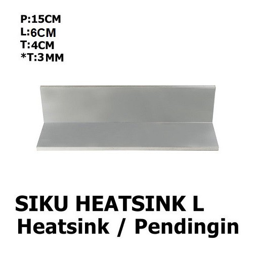 heatsink L Cooling Cooler pendingin ukuran 4cmx6cm x15cm Tebal 3mm Panjang 15cm Heat Sink Siku L